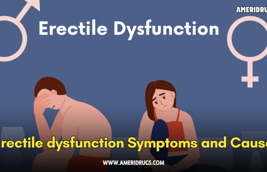 Erectile dysfunction Symptoms and Cause