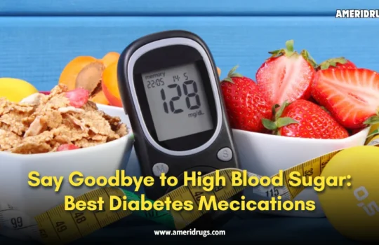 Say Goodbye to High Blood Sugar: Best Diabetes Medications