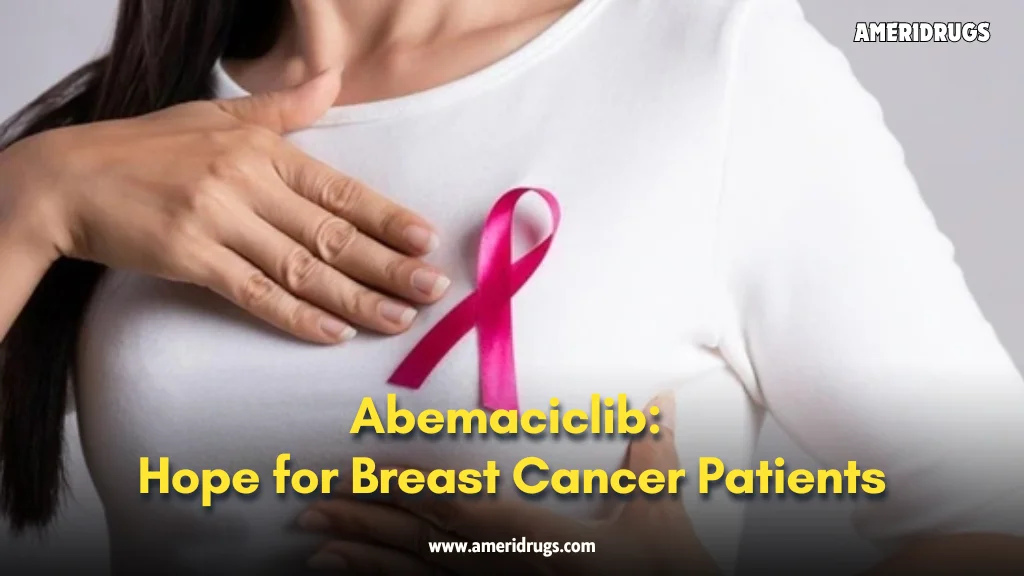 Abemaciclib: Hope for Breast Cancer Patients