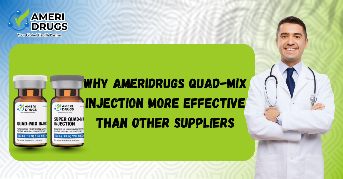 Why AmeriDrugs Quad-Mix Injection Offers More Reliable Performance Than Other Suppliers